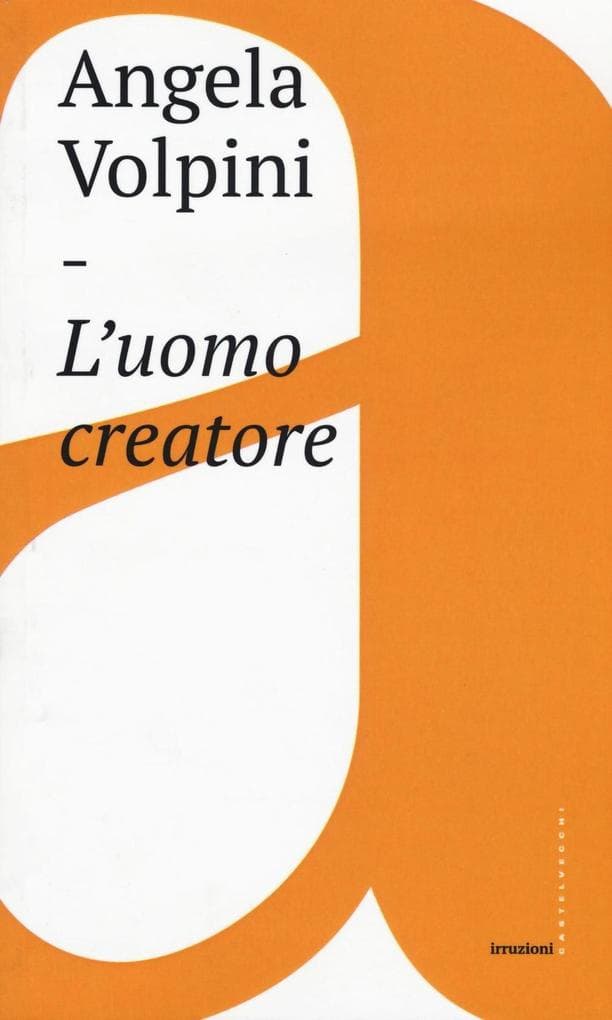 L' uomo creatore. Storia, libertà e comunicazione intersoggettiva