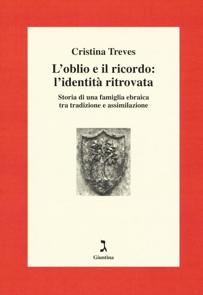 L' oblio e il ricordo: l'identità ritrovata. Storia di una famiglia ebraica tra tradizione e assimilazione