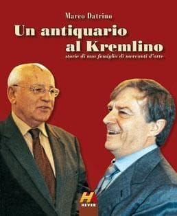 Un antiquario al Kremlino. Storie di una famiglia di mercanti d'arte