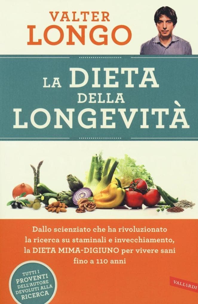 La dieta della longevità. Dallo scienziato che ha rivoluzionato la ricerca su staminali e invecchiamento, la dieta mima-digiuno per vivere sani fino a 110 anni