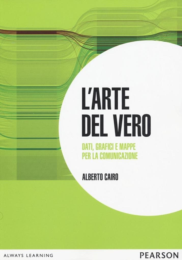 L' arte del vero. Dati, grafici e mappe per la comunicazione