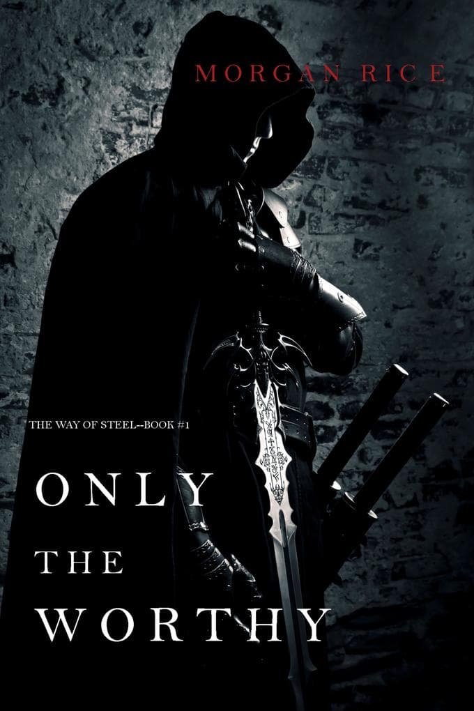Only the Worthy (The Way of Steel-Book 1)