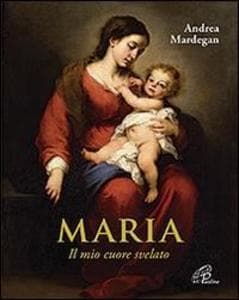 Maria. Il mio cuore svelato