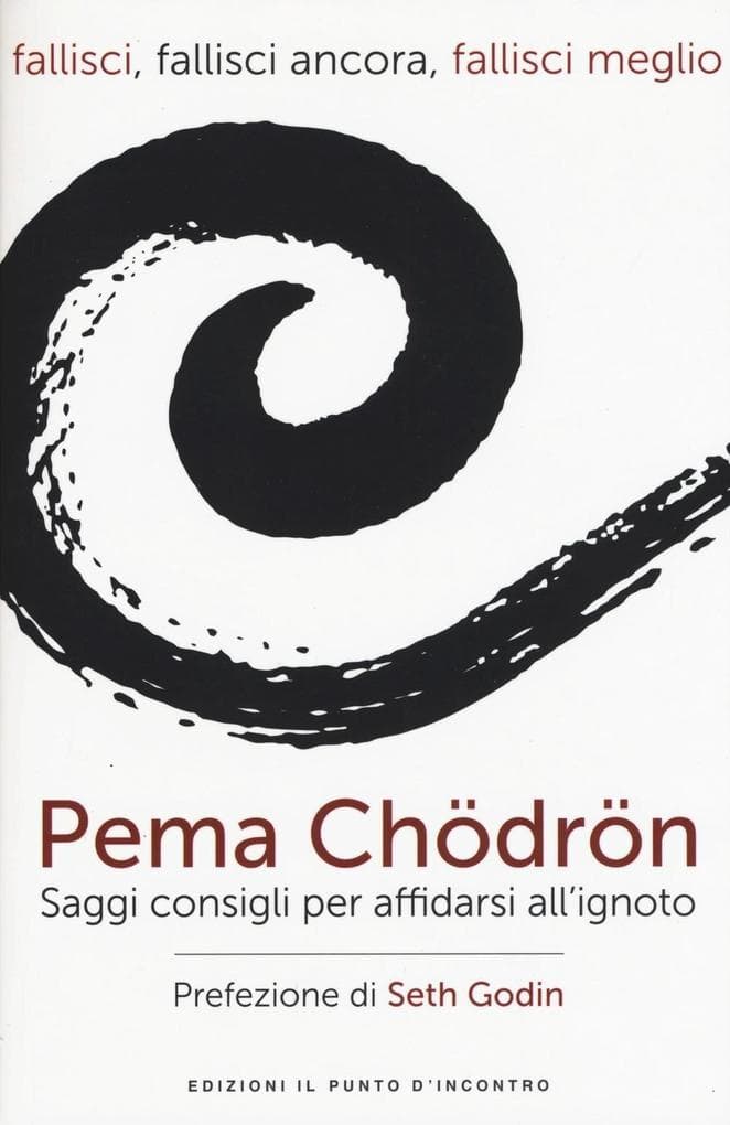 Fallisci, fallisci ancora, fallisci meglio. Saggi consigli per affidarsi all'ignoto