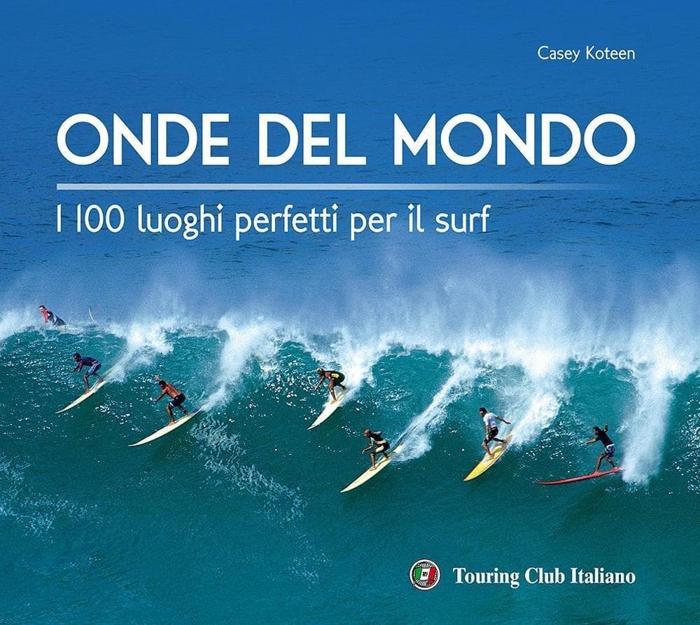 Onde del mondo. I 100 luoghi perfetti per il surf