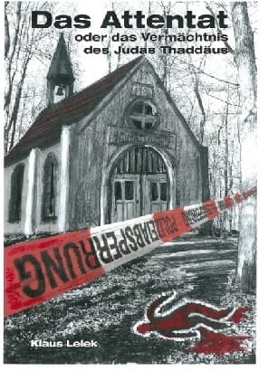 Das Attentat oder das Vermächtnis des Judas Thaddäus: Ein Politthriller und sechs andere bitterböse Geschichten über Dummheit, Feigheit und Niedertracht