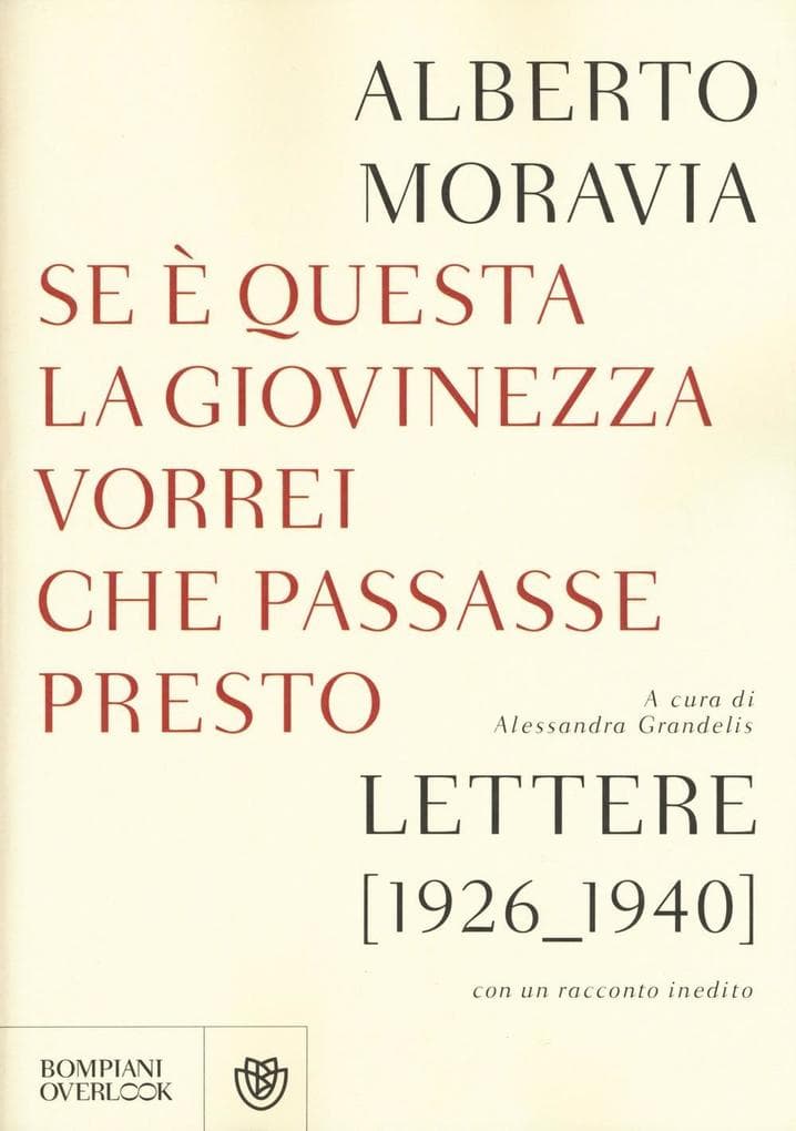 Se questa è la giovinezza vorrei che passasse presto. Lettere (1926-1940) con un racconto inedito