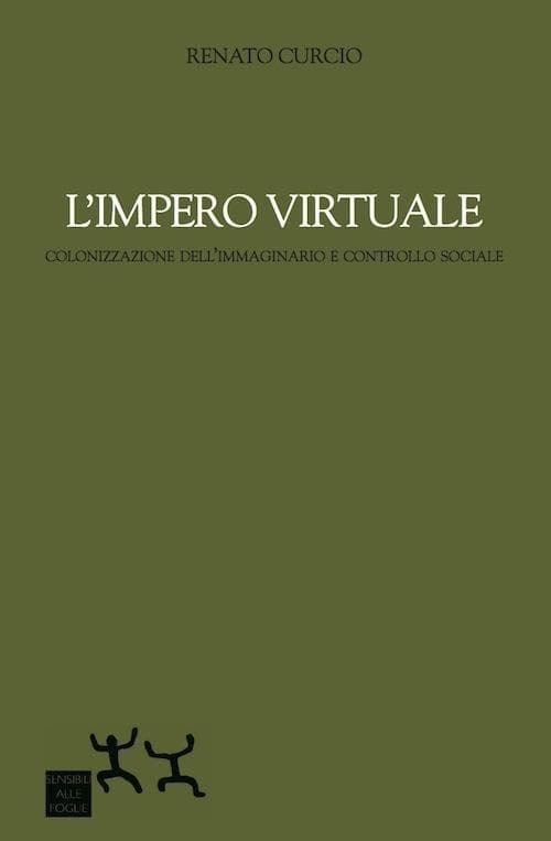 L' impero virtuale. Colonizzazione dell'immaginario e controllo sociale