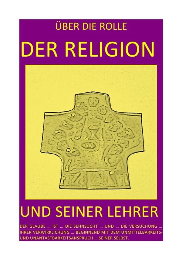 DER GNADENLOSE GLAUBE / ÜBER DIE ROLLE DER RELIGION UND SEINER LEHRER - DER GLAUBE ... IST ... DIE S