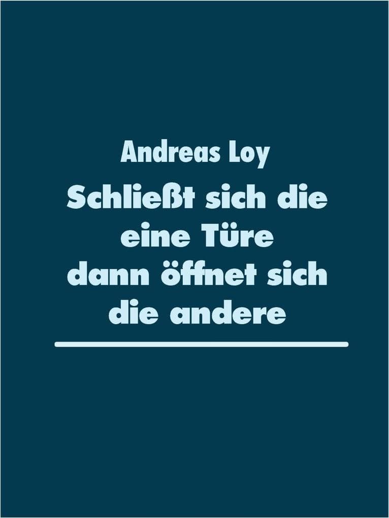 Schließt sich die eine Türe dann öffnet sich die andere