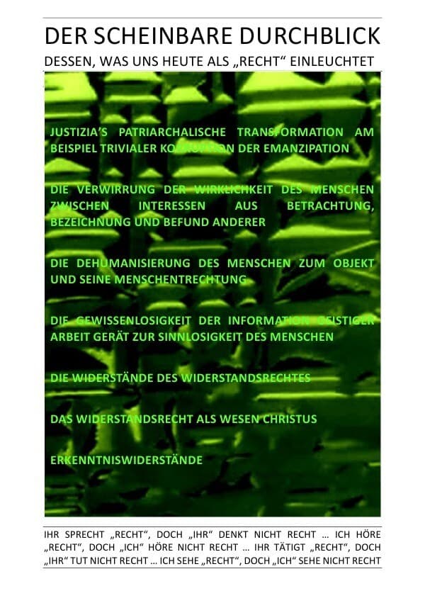 DER GNADENLOSE GLAUBE / DER SCHEINBARE DURCHBLICK DESSEN, WAS UNS HEUTE ALS "RECHT" EINLEUCHTET