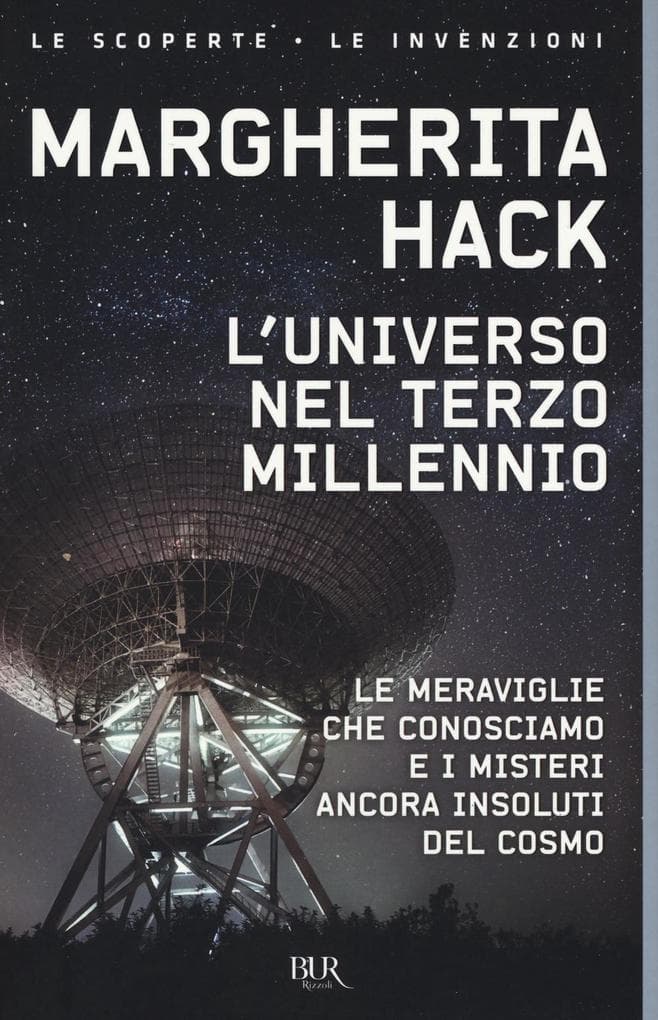 L' universo nel Terzo millennio. Le meraviglie che conosciamo e i misteri ancora insoluti del cosmo