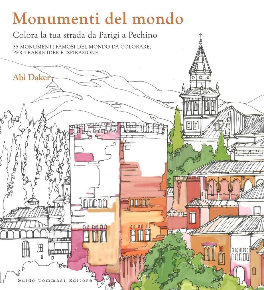 Monumenti del mondo. Colora la tua strada da Parigi a Pechino. 25 monumenti famosi del mondo da colorare per trarre idee e ispirazione