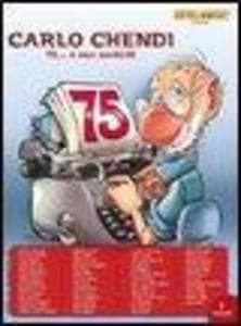 Omaggio a Carlo Chendi. 75... e non sentirli!
