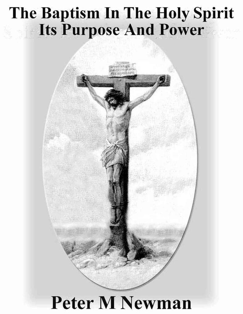 The Baptism in the Holy Spirit - Its Purpose and Power (Christian Discipleship Series, #3)