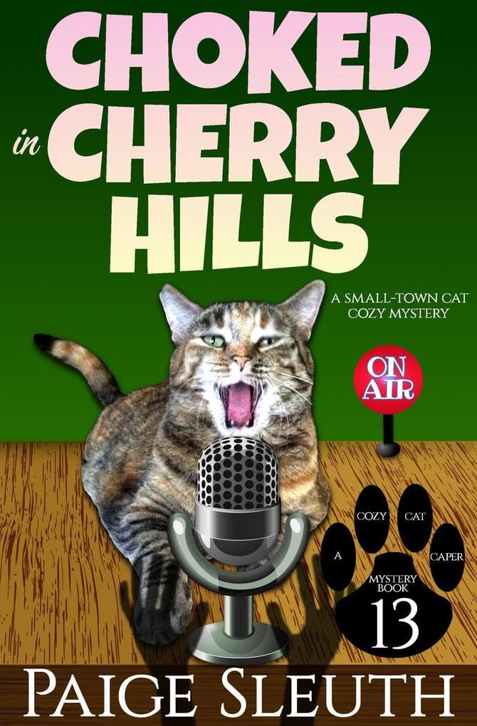 Choked in Cherry Hills: A Small-Town Cat Cozy Mystery (Cozy Cat Caper Mystery, #13)