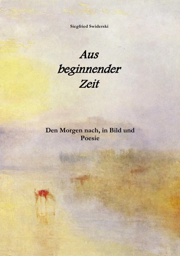 Aus beginnender Zeit: Den Morgen nach, in Bild und Poesie