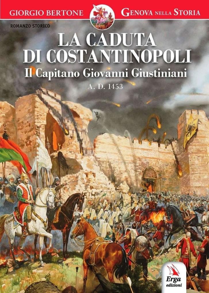 La caduta di Costantinopoli. Il Capitano Giovanni Giustiniani A.D. 1453