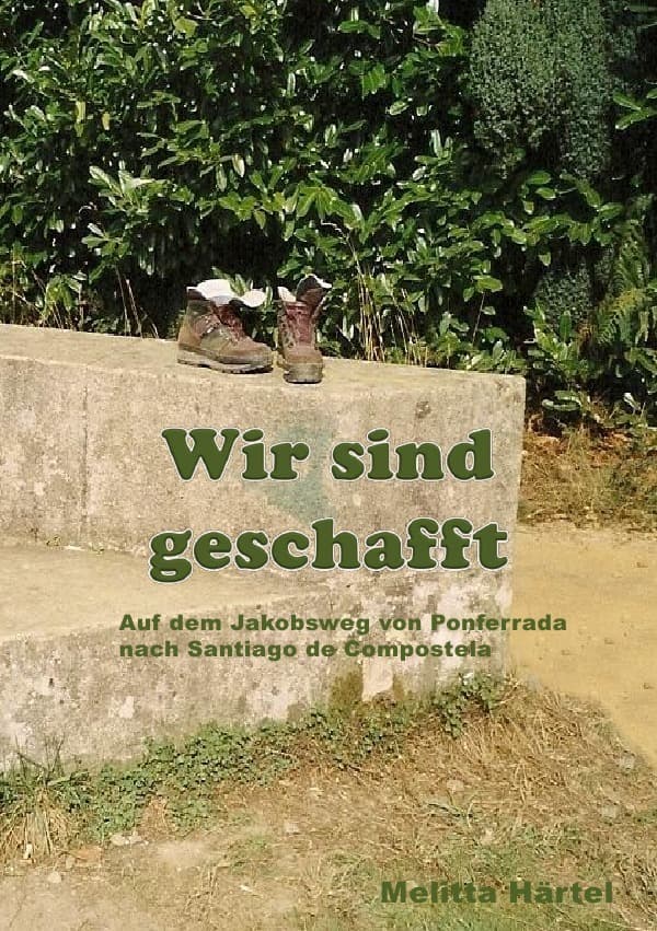 Wir sind Geschafft: Auf dem Jakobsweg von Ponferrada nach Santiago de Compostela