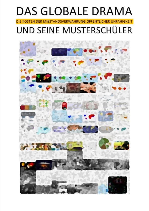 Das Globale Drama Und Seine Musterschüler: Die Kosten der Mißstandsverwahrung öffentlicher Unfähigkeit