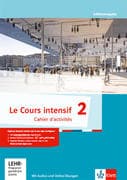 Le Cours intensif. Cahier d'activités mit Audios und Übungssoftware 2. Lernjahr. Französisch als 3.