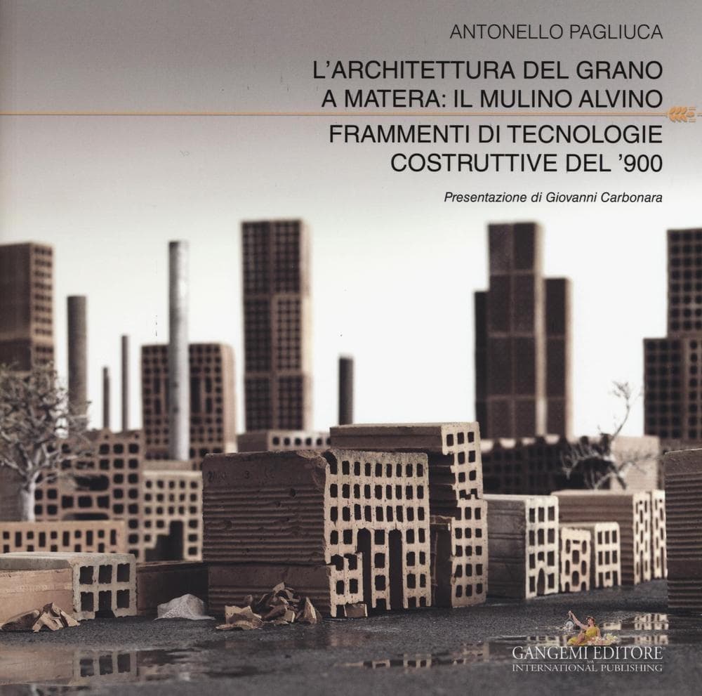 L' architettura del grano a Matera: il mulino Alvino. Frammenti di tecnologie costruttive del '900