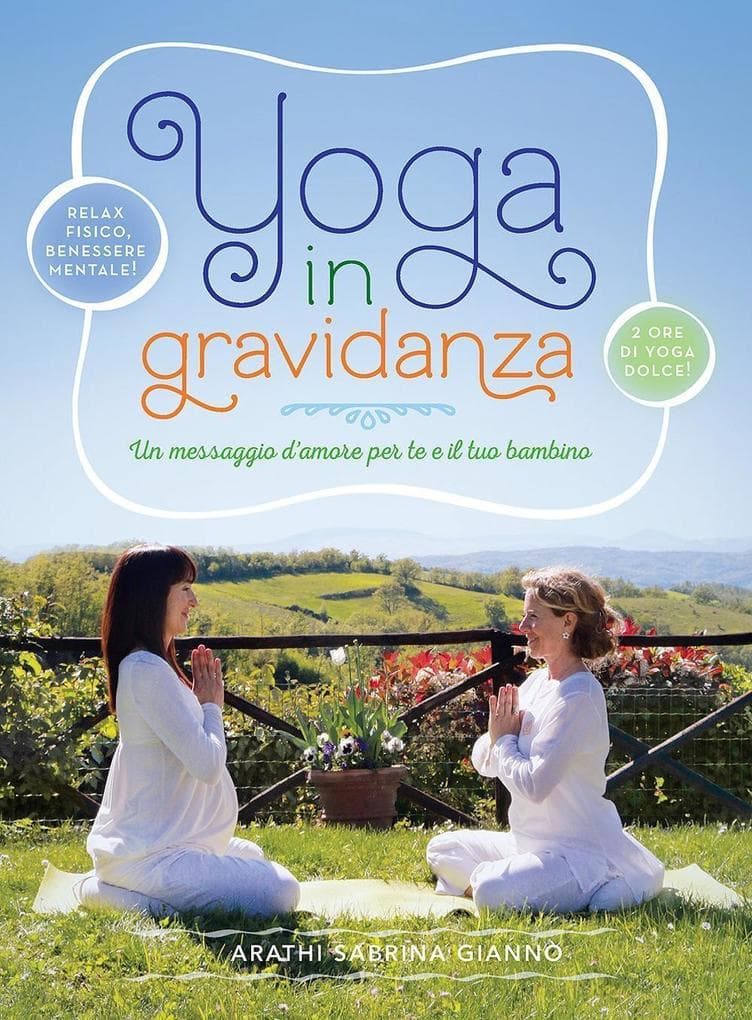 Yoga in gravidanza. Un messaggio d'amore per te e il tuo bambino