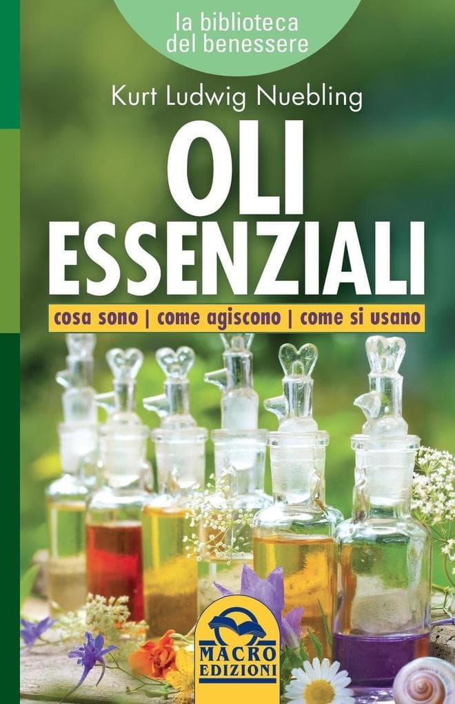 Oli essenziali. Cosa sono come agiscono come si usano