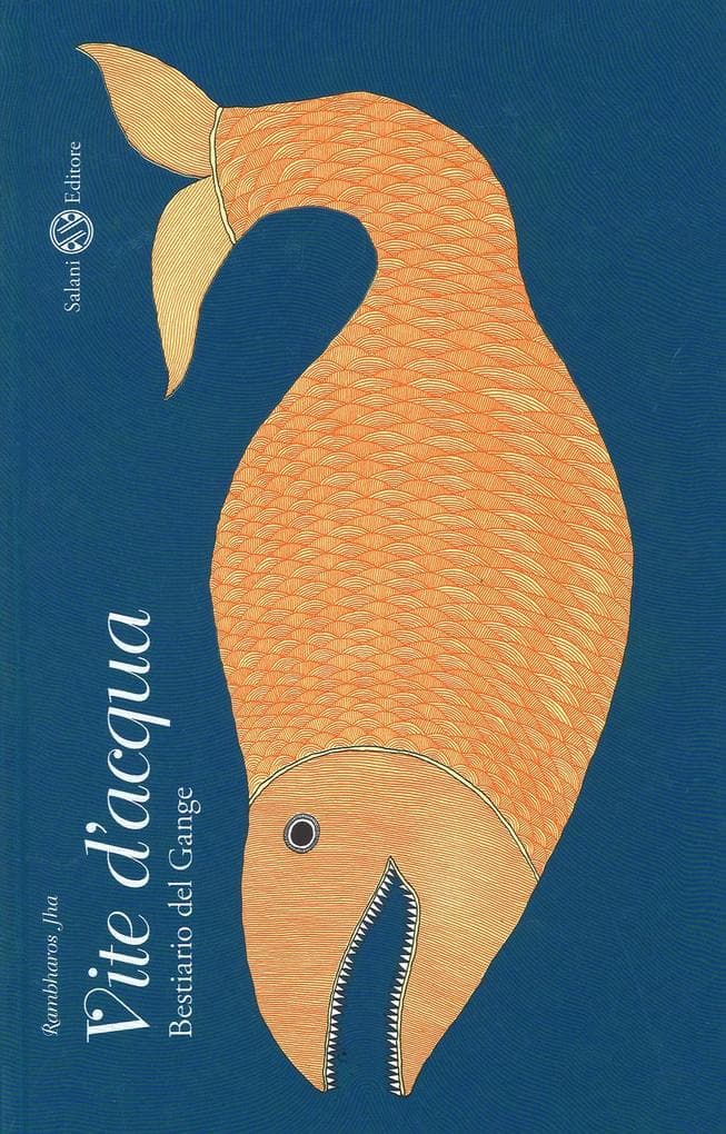 Vite d'acqua. Bestiario del Gange