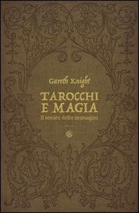 Tarocchi e magia. Il tesoro nascosto nelle immagini