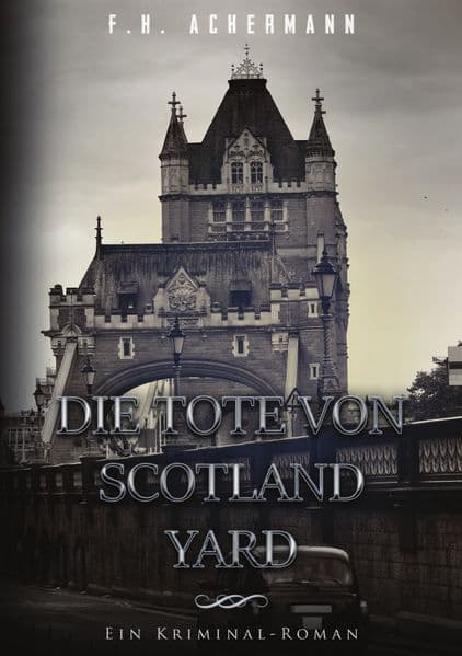Die Tote von Scotland Yard: Ein Kriminal-Roman