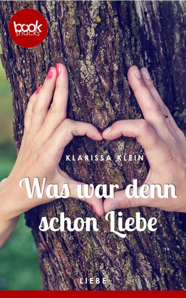 Was war denn schon Liebe (Kurzgeschichte, Liebe): Eine Booksnacks-Kurzgeschichte