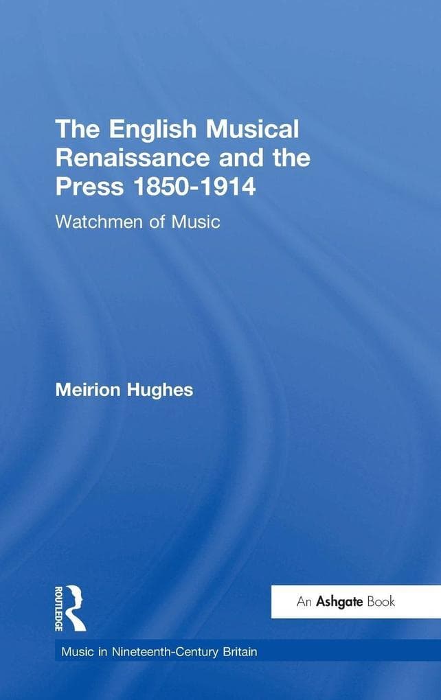The English Musical Renaissance and the Press 1850-1914