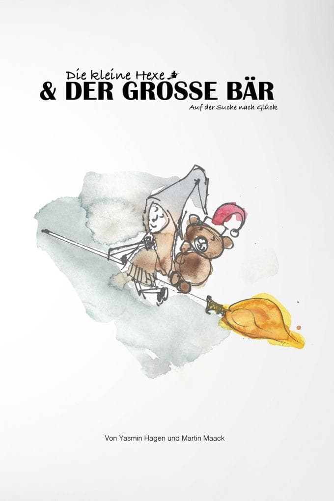 Die kleine Hexe und der große Bär: Auf der Suche nach Glück