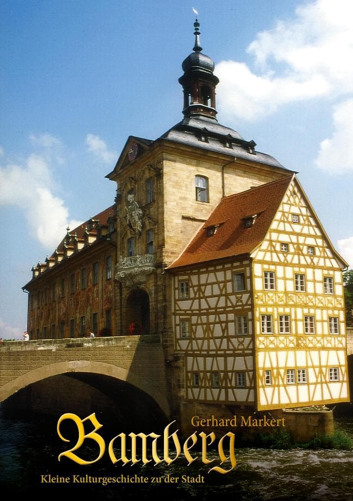 Bamberg: Kleine Kulturgeschichte zu der Stadt