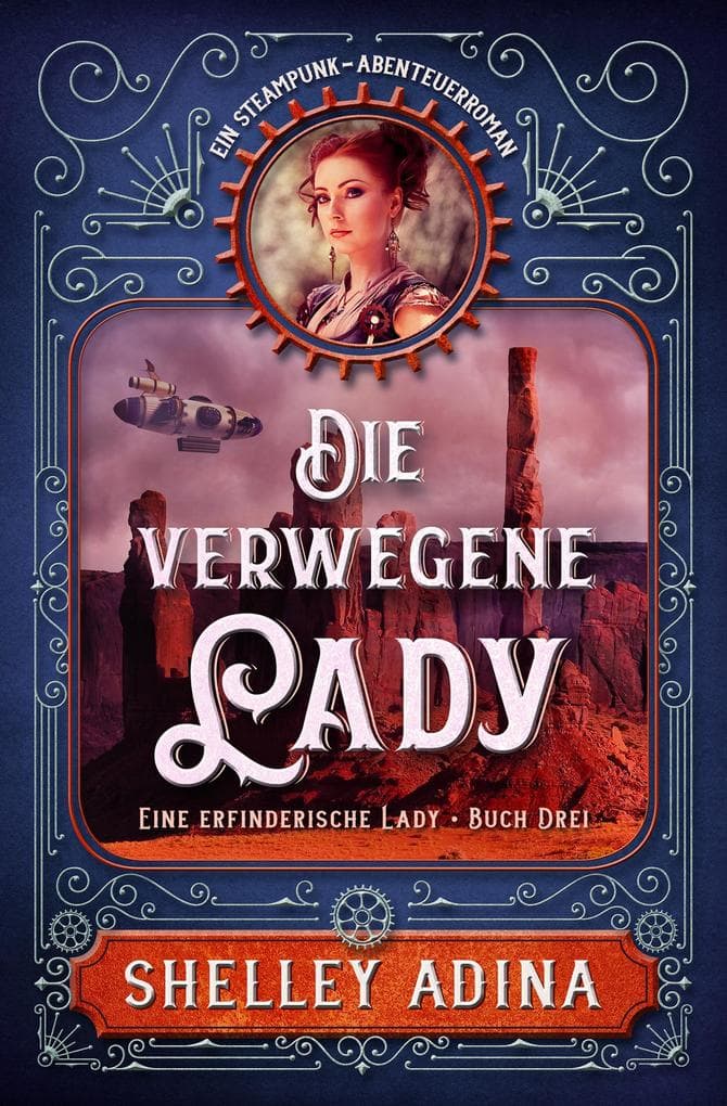 Die verwegene Lady: Ein Steampunk - Abenteuerroman (EINE ERFINDERISCHE LADY, #3)