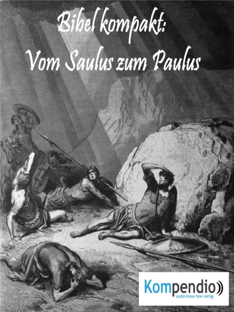 Vom Saulus zum Paulus: Bibel kompakt: