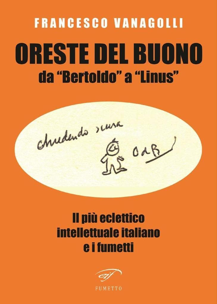 Oreste Del Buono da 'Bertoldo' a 'Linus'. Il più eclettico intellettuale italiano e i fumetti