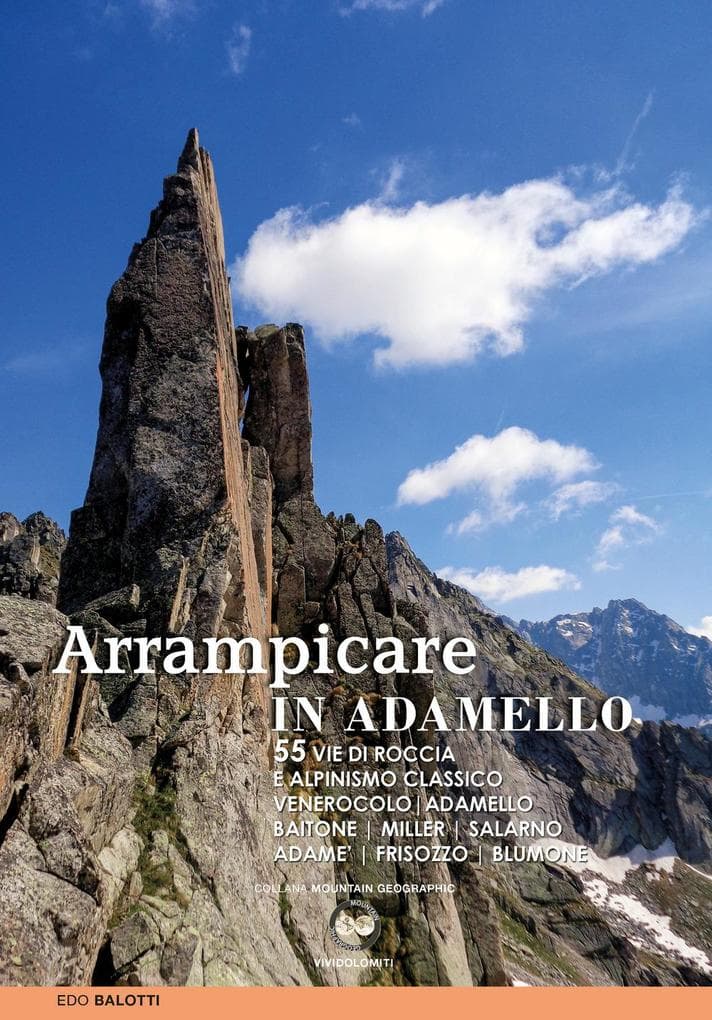 Arrampicare in Adamello. 55 vie di roccia e alpinismo classico