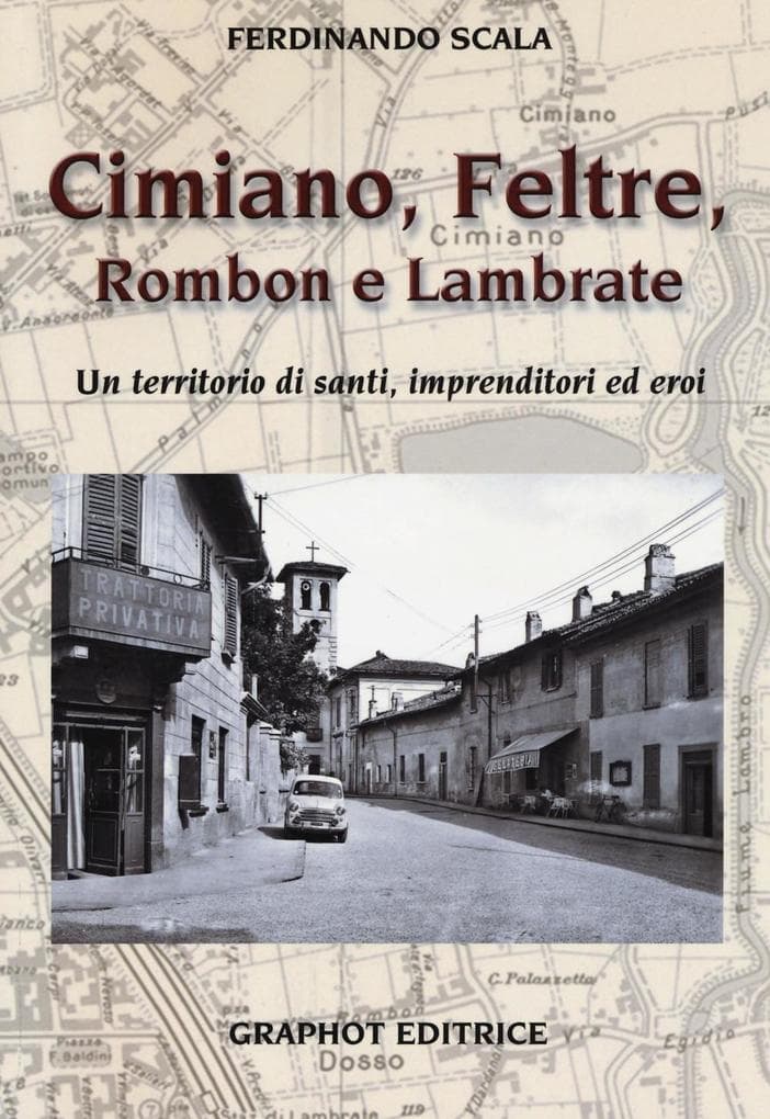 Cimiano, Feltre, Rombon e Lambrate. Un territorio di santi, imprenditori ed eroi