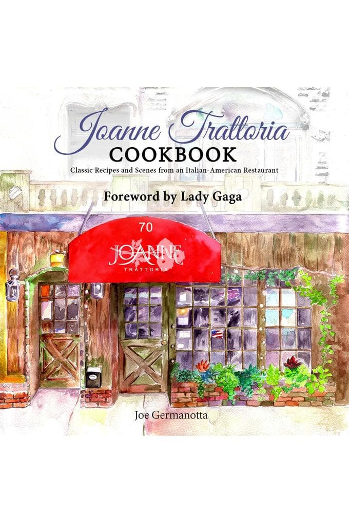 Joanne Trattoria Cookbook: Classic Recipes and Scenes from an Italian-American Restaurant