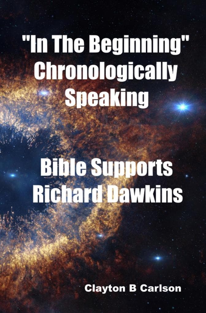 "In The Beginning" Chronologically Speaking Bible Supports Richard Dawkins