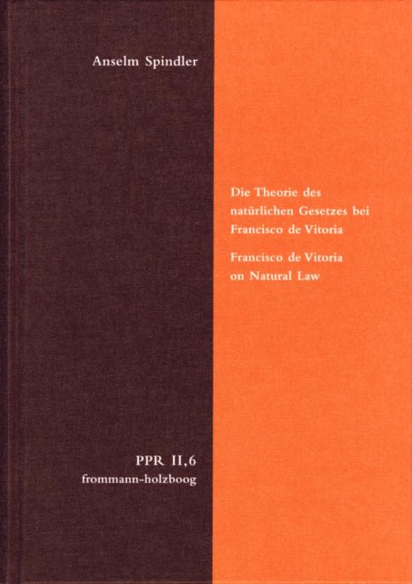 Die Theorie des natürlichen Gesetzes bei Francisco de Vitoria. Francisco de Vitoria on Natural Law