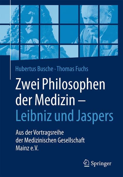Zwei Philosophen der Medizin - Leibniz und Jaspers