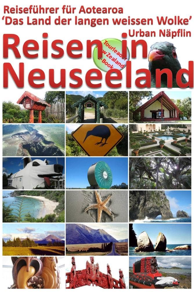 Reisen in Neuseeland - Reiseführer für Aotearoa, das Land der langen weissen Wolke
