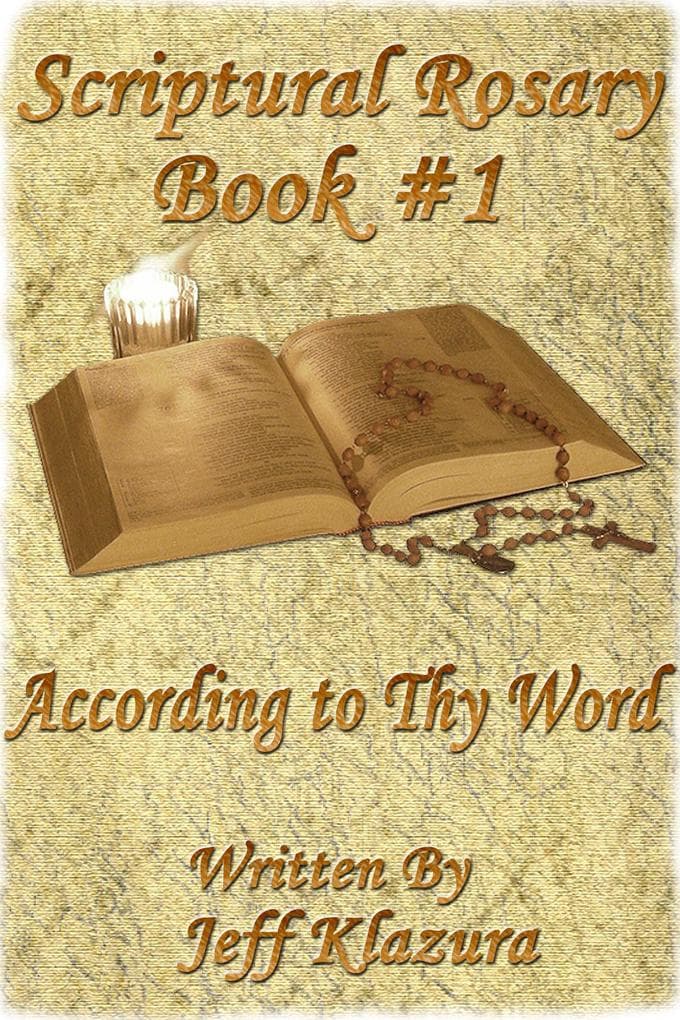 Scriptural Rosary #1 - According to Thy Word (Scriptural Rosary Booklets, #1)