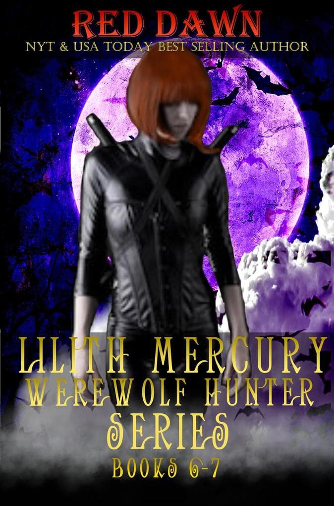 Lilith Mercury, Werewolf Hunter Series (Boxed Set, Books 6-7)