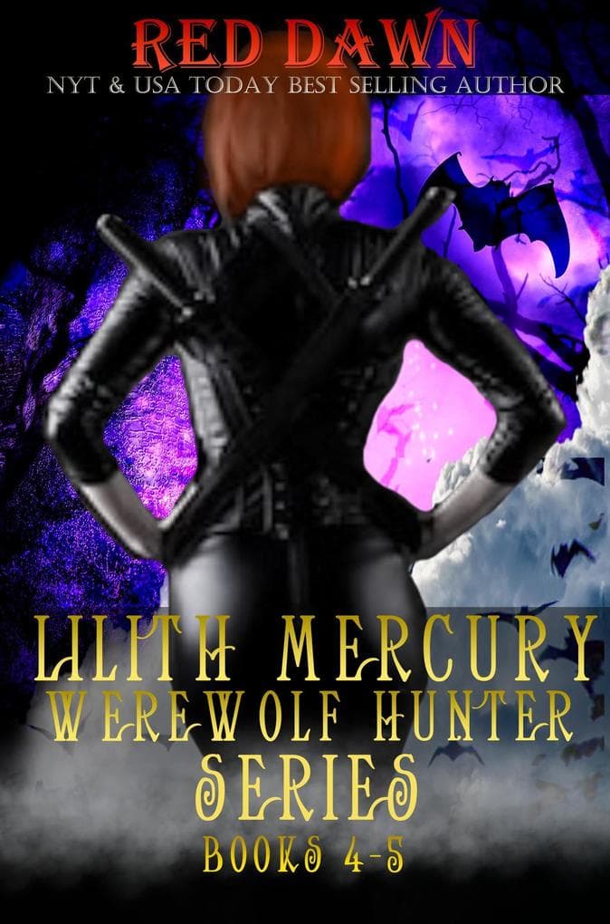 Lilith Mercury, Werewolf Hunter Series Books 4-5