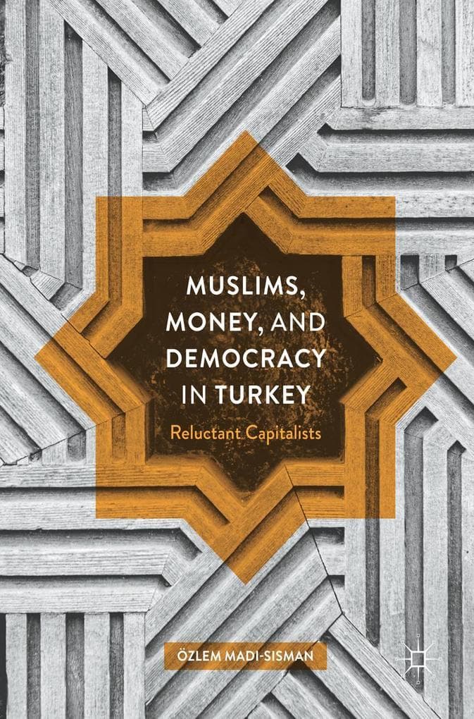Muslims, Money, and Democracy in Turkey