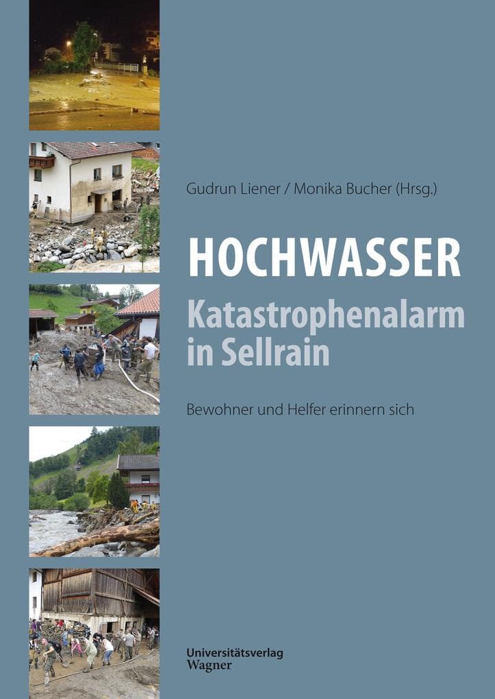 Hochwasser: Katastrophenalarm in Sellrain: Bewohnder und Helfer erinnern sich